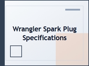 Wrangler Spark Plug Specifications and Installation Guide