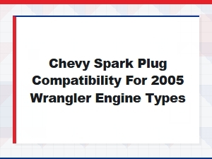 Spark Plug Selection Guide for Jeep Wrangler Engines