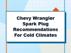 Spark Plug Recommendations for Cold Climate Chevrolet Engines