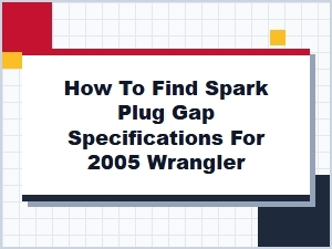 How to Find Spark Plug Gap Specifications for a Jeep Wrangler